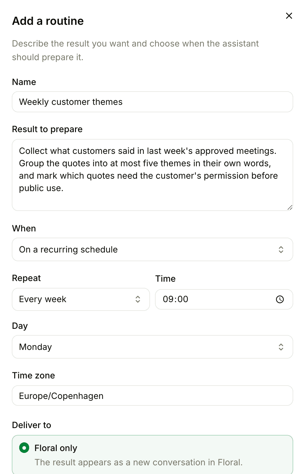 The routine form: Poppy collects customer themes every Monday at 09:00
